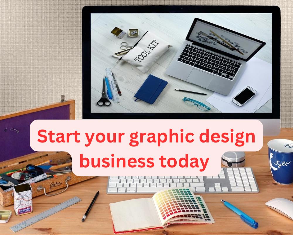 learn how to start a graphic design business